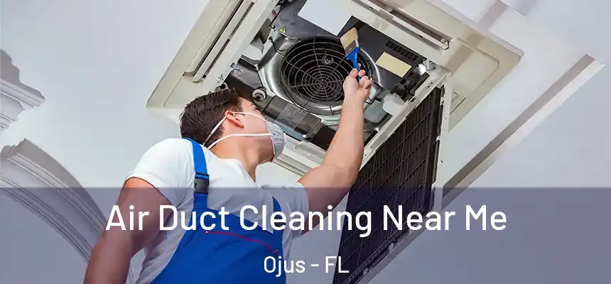 Air Duct Cleaning Near Me Ojus - FL