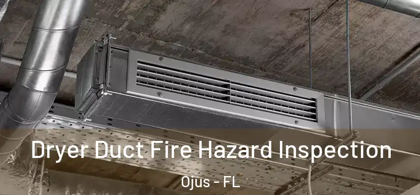 Dryer Duct Fire Hazard Inspection Ojus - FL