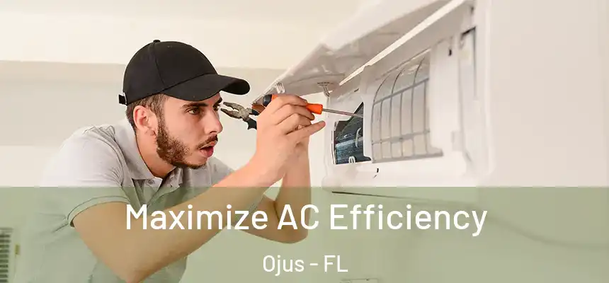 Maximize AC Efficiency Ojus - FL