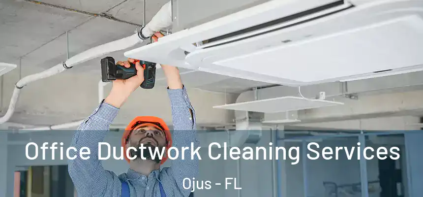 Office Ductwork Cleaning Services Ojus - FL